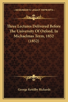 Paperback Three Lectures Delivered Before The University Of Oxford, In Michaelmas Term, 1852 (1852) Book
