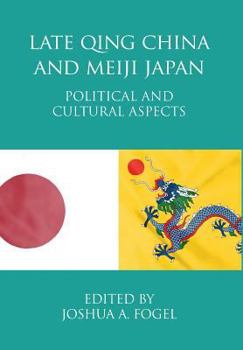 Hardcover Late Qing China and Meiji Japan: Political and Cultural Aspects Book