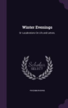Hardcover Winter Evenings: Or Lucubrations On Life and Letters. Book