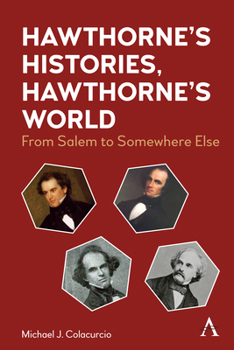 Hardcover Hawthorne's Histories, Hawthorne's World: From Salem to Somewhere Else Book
