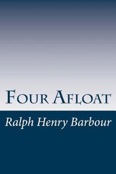 Four Afloat: Being the Adventures of the Big Four on the Water - Book #2 of the Big Four Series