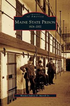 Maine State Prison: 1824-2002 - Book  of the Images of America: Maine