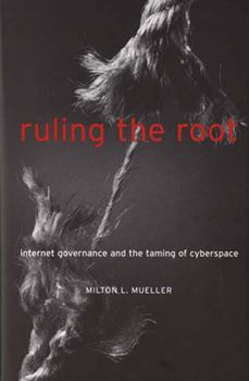 Paperback Ruling the Root: Internet Governance and the Taming of Cyberspace Book