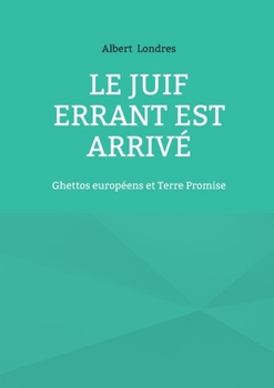 Paperback Le Juif Errant est arrivé: Ghettos européens et Terre Promise [French] Book