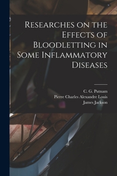 Paperback Researches on the Effects of Bloodletting in Some Inflammatory Diseases Book