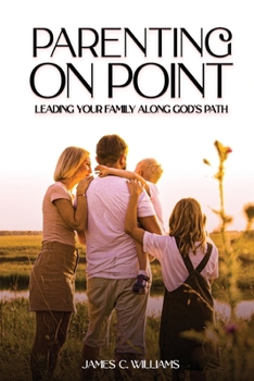 Paperback Parenting on Point: Leading Your Family Along God's Path Book