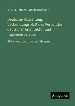 Deutsche Bauzeitung: Verkündungsblatt des Verbandes deutscher Architektur und Ingenieurvereine: Siebenundzwanzigster Jahrgang
