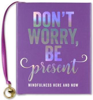 Hardcover Don't Worry, Be Present Book