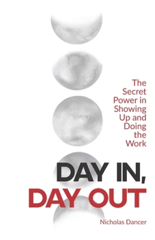 Paperback Day In, Day Out: The Secret Power in Showing Up and Doing the Work Book