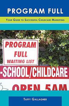 Paperback Program Full: Your Guide To Successful Childcare Marketing Book
