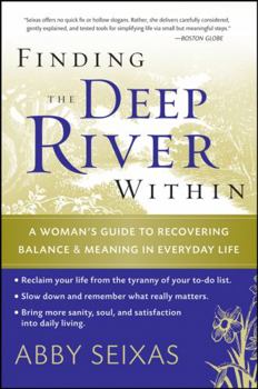 Paperback Finding the Deep River Within: A Woman's Guide to Recovering Balance and Meaning in Everyday Life Book