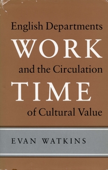 Hardcover Work Time: English Departments and the Circulation of Cultural Value Book