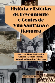 História e Estórias do Povoamento e Gentes de Vila Sant'Ana e Itaquera (Portuguese Edition)