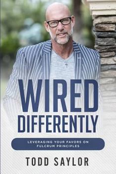 Paperback Wired Differently: Leveraging Your Favors on Fulcrum Principles Book