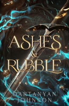 Paperback Ashes & Rubble: An Action Adventure Fantasy (A Kingdom Cast in Shadows Trilogy) Book