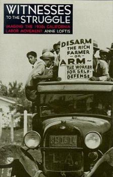 Hardcover Witnesses to the Struggle: Imaging the 1930s California Labor Movement Book