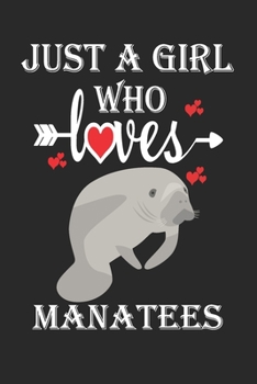 Paperback Just a Girl Who Loves Manatees: Gift for Manatees Lovers, Manatees Lovers Journal / Notebook / Diary / Birthday Gift Book