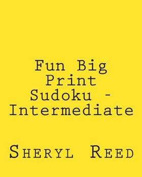 Paperback Fun Big Print Sudoku - Intermediate: Large Grid Sudoku Puzzles Book