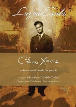 Luz na Escola - Chico Xavier na Escola Jesus Cristo de Campos