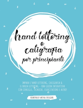 Paperback Hand lettering e Caligrafia per principianti: Impara l'Hand Lettering, Caligrafia & il Brush Lettering - Una guida interattiva con consigli, tecniche, [Italian] Book