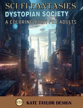 Paperback Dystopian Society: A Coloring Book for Adults: Enter a Dark Future with Intricate Coloring Pages Book