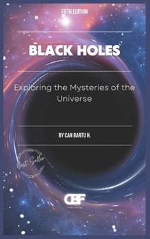 Black Holes: Exploring the Mysteries of the Universe