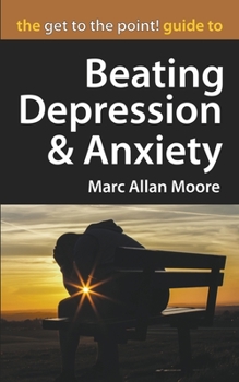 The Get to the Point! Guide to Beating Depression