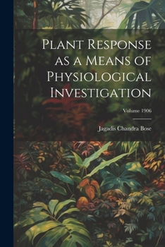 Paperback Plant Response as a Means of Physiological Investigation; Volume 1906 Book