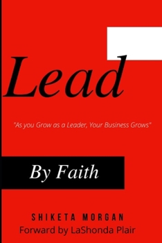 Paperback Lead by Faith: "As You Grow as a Leader, Your Business Grows" Book