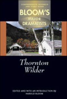 Thornton Wilder - Book  of the Bloom's Major Dramatists