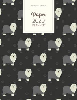 Paperback Popo 2020 Planner: Monthly Weekly Daily - Dated With Todo Notes - Old English Sheepdog Book