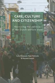 Paperback Care, Culture and Citizenship: Revisiting the Politics of the Dutch Welfare State Book
