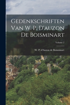 Paperback Gedenkschriften Van W. P. D'auzon De Boisminart; Volume 2 [Dutch] Book