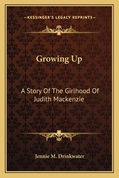 Growing Up: A Story of the Girlhood of Judith Mackenzie