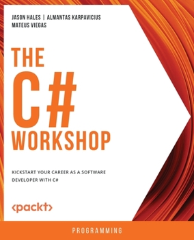 Paperback The C# Workshop: Kickstart your career as a software developer with C# Book