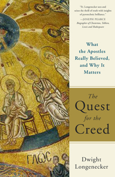 Paperback The Quest for the Creed: What the Apostles Really Believed and Why It Matters Book