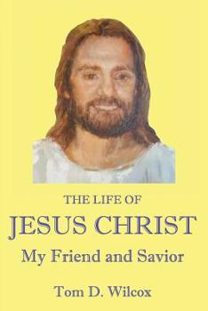 Paperback The Life of Jesus Christ My Friend and Savior Book