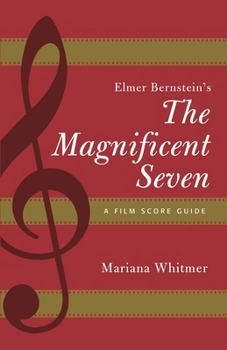 Paperback Elmer Bernstein's The Magnificent Seven: A Film Score Guide Book