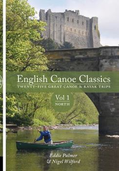 Paperback English Canoe Classics: Twenty-Five Great Canoe & Kayak Trips Volume 1, . North Book