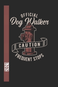 Offical Dog Walker Caution Frequent Stops 2021: 365 Seiten Jahreplaner 2021.  Ideal Für Termine Und Notizen. Auch Als Tgaebuch Geeignet (German Edition)
