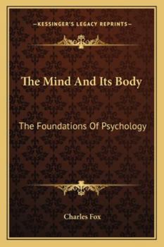 Paperback The Mind And Its Body: The Foundations Of Psychology Book