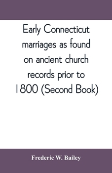 Paperback Early Connecticut marriages as found on ancient church records prior to 1800 (Second Book) Book