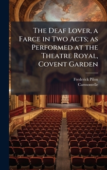 Hardcover The Deaf Lover, a Farce in Two Acts; as Performed at the Theatre Royal, Covent Garden Book