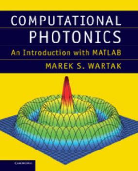 Hardcover Computational Photonics: An Introduction with MATLAB Book
