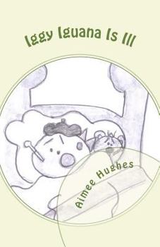 Paperback Iggy Iguana Is Ill Book