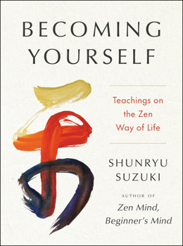 Hardcover Becoming Yourself: Teachings on the Zen Way of Life Book