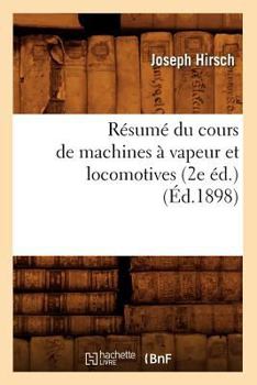 Paperback Résumé Du Cours de Machines À Vapeur Et Locomotives (2e Éd.) (Éd.1898) [French] Book