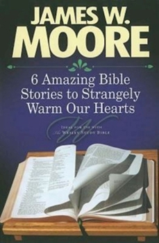 Paperback 6 Amazing Bible Stories to Strangely Warm Our Hearts Book