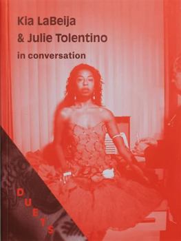 DUETS: Kia LaBeija & Julie Tolentino In Conversation - Book  of the DUETS