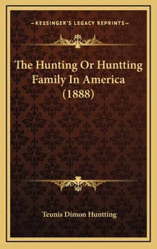 Hardcover The Hunting Or Huntting Family In America (1888) Book